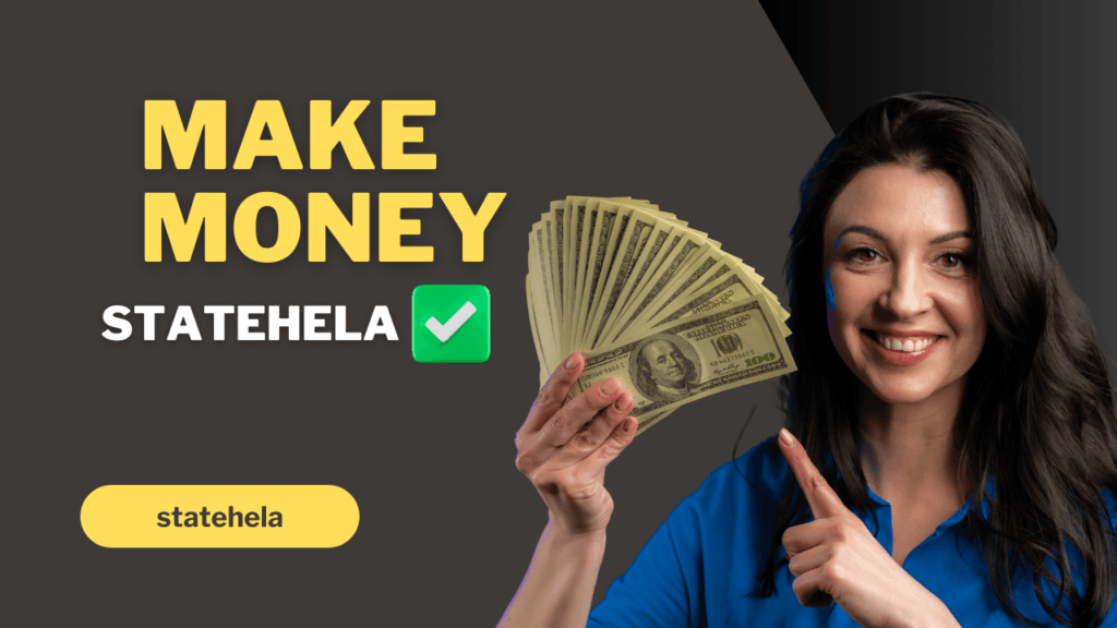 StateHela: The Ultimate Guide to Online Earning Opportunities